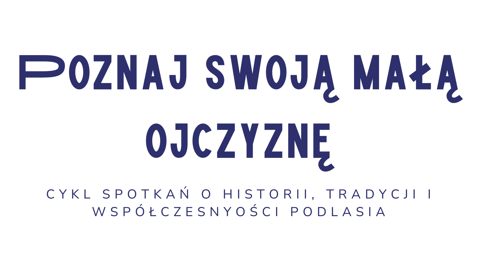 poznaj_swoja_mala_ojczyzne.png