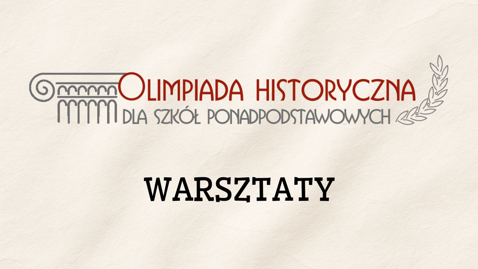 WARSZTATY - OLIMPIADA HISTORYCZNA 2025