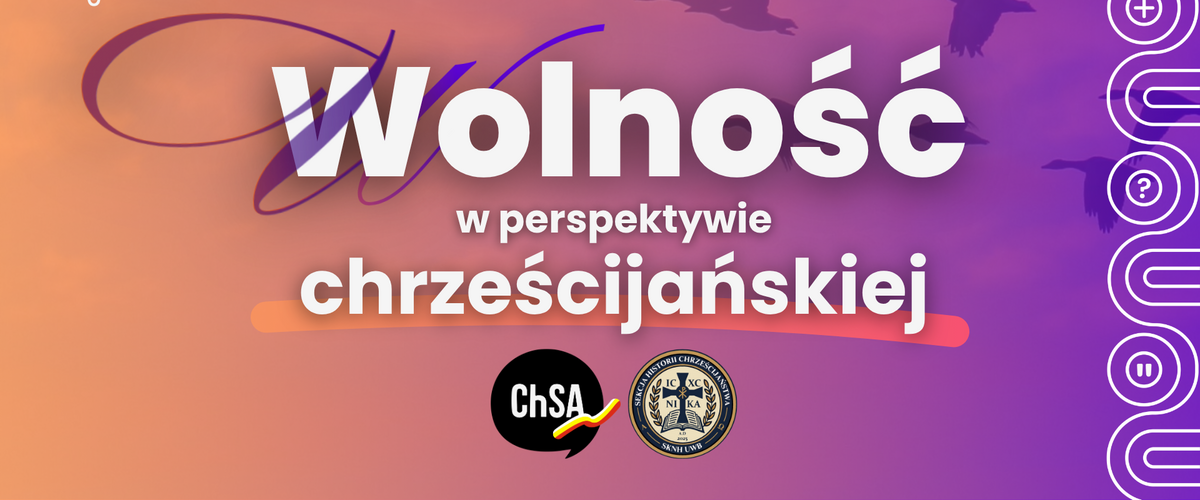 Forum Naukowe ChSA: Wolność w perspektywie chrześcijańskiej