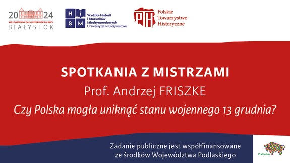 Prof. dr hab. Andrzej FRISZKE, Czy&nbsp;Polska mogła uniknąć stanu wojennego 13 grudnia?