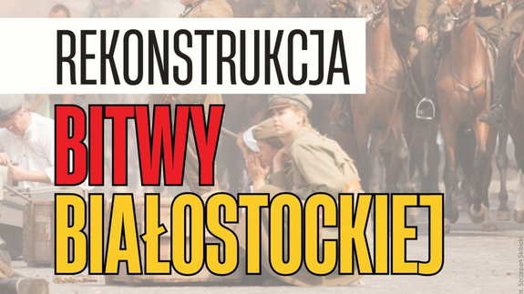 Rekonstrukcja Bitwy Białostockiej (24 sierpnia)