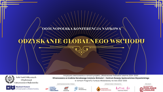 Ogólnopolska Konferencja Naukowa &#34;Odzyskanie Globalnego Wschodu&#34; - grafika