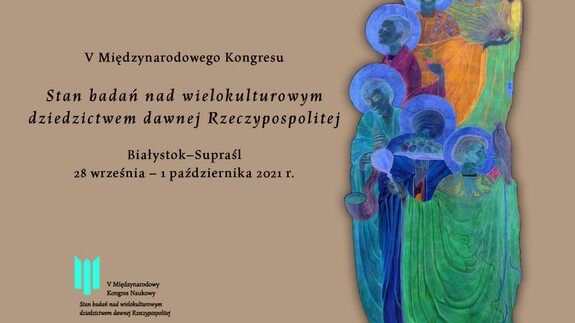 V Międzynarodowy Kongres Naukowy Stan badań nad&nbsp;wielokulturowym dziedzictwem dawnej Rzeczypospolitej
