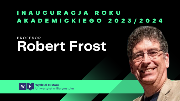 Inauguracja roku akademickiego na Wydziale Historii | Gość specjalny prof. Robert Frost