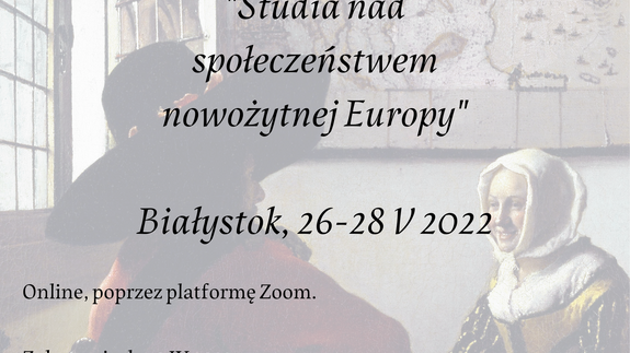 X Ogólnopolska Studencko-Doktorancka Konferencja Historyków Nowożytników &#8222;Studia nad&nbsp;społeczeństwem nowożytnej Europy&#8221;
