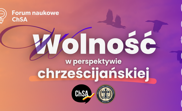 Forum Naukowe ChSA: Wolność w perspektywie chrześcijańskiej