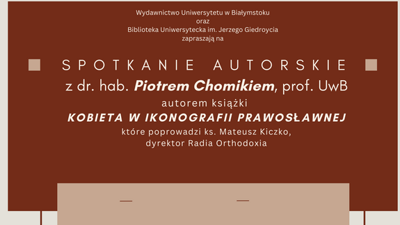 Spotkanie autorskie z dr. hab. Piotrem Chomikiem, prof. UwB - autorem książki "Kobieta w ikonografii prawosławnej"